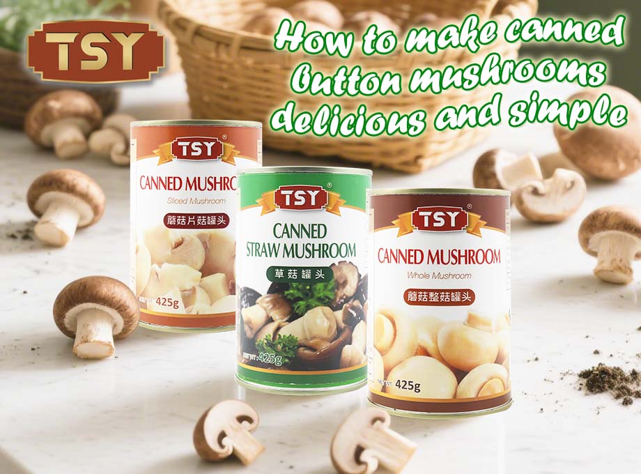How To Make Canned Button Mushrooms Delicious And Simple? How To Make Canned Button Mushrooms Delicious And Simple?