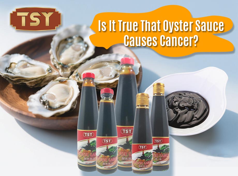 Is It True That Oyster Sauce Causes Cancer? Is It True That Oyster Sauce Causes Cancer?